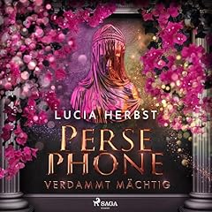 Persephone - Verdammt m&auml;chtig Audiobook By Lucia Herbst cover art
