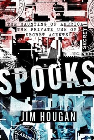 Spooks: The Haunting of America―The Private Use of Secret Agents