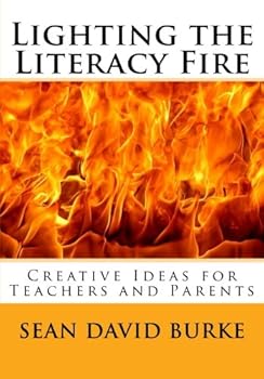 Paperback Lighting the Literacy Fire: Creative Ideas for Teachers and Parents Book