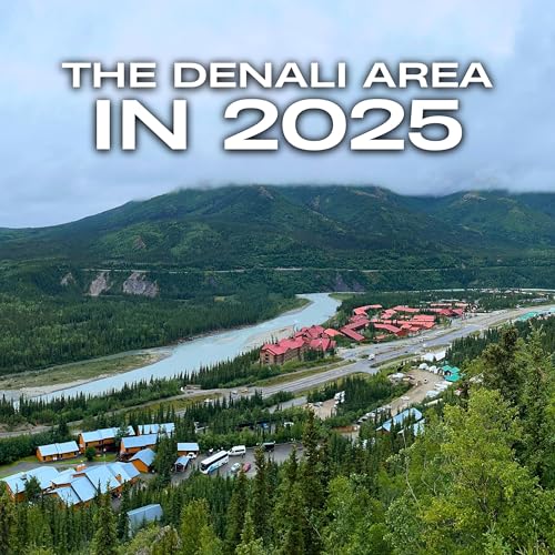 Visiting the Denali Area in 2025 cover art