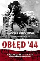Obłęd '44. Czyli jak Polacy zrobili prezent Stalinowi, wywołując Powstanie Warszawskie 8378184412 Book Cover