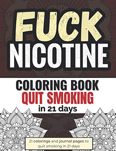 Quit Smoking in 21 days: Stop smoking workbook | Inspiring and Swear Word Coloring Book for Adults | Addiction Coloring Book (Fuck Addiction Collection)