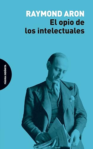 El opio de los intelectuales (ENSAYO)