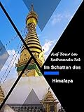 Auf Tour im Kathmandu Tal: Im Schatten des Himalaya