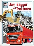  Was ist was, Band 129: Lkw, Bagger und Traktoren