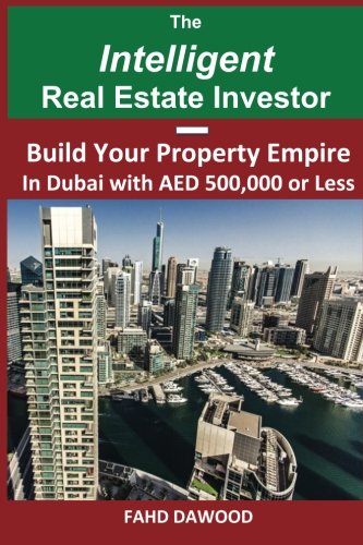 CREATESPACE The Intelligent Real Estate Investor: Build Your Property Empire in Dubai with AED 500,000 or less.
