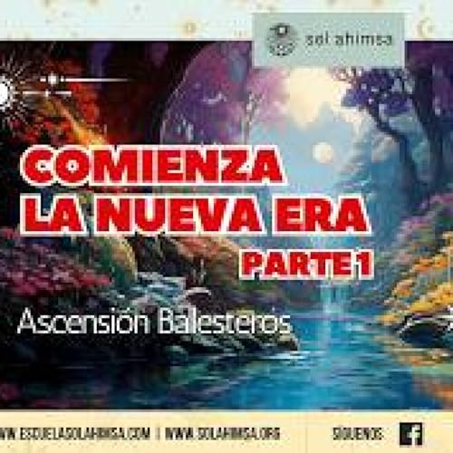 &iexcl;Comienza la nueva era! por Ascensi&oacute;n Ballesteros (parte 1)