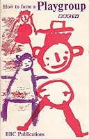 How to Form a Playgroup 0563102349 Book Cover