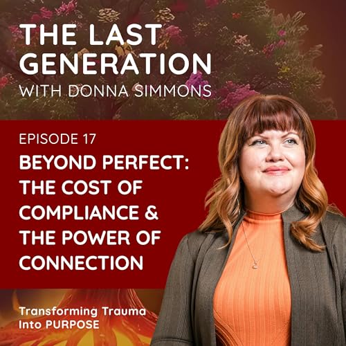 Beyond Perfect: The Cost of Compliance & the Power of Connection EP 17