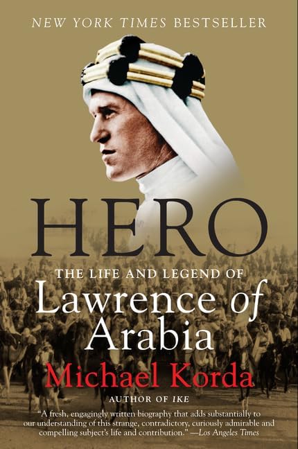 Hero: The Life and Legend of Lawrence of Arabia โ The Definitive Biography of the British Soldier, Scholar, and Strategist