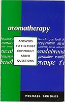 answers to the Most Commonly Asked Questions Aromatherapy Seminars B002U4VZ8U Book Cover