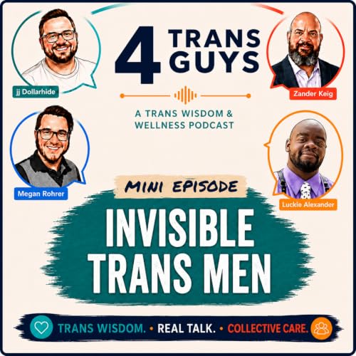 Episode 10: Invisible Trans Men With Luckie Alexander