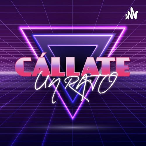 C&aacute;llate un Rato Podcast Por Callate un Rato arte de portada
