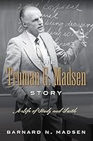 The Truman G. Madsen Story: A Life of Study and Faith 1629722065 Book Cover