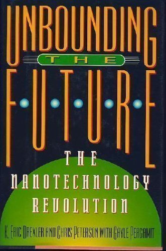 Unbounding the Future: The Nanotechnology Revol... 0688091245 Book Cover