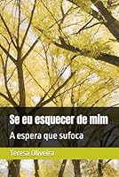 Se eu esquecer de mim: A espera que sufoca (Portuguese Edition) B0F5MKPRH5 Book Cover
