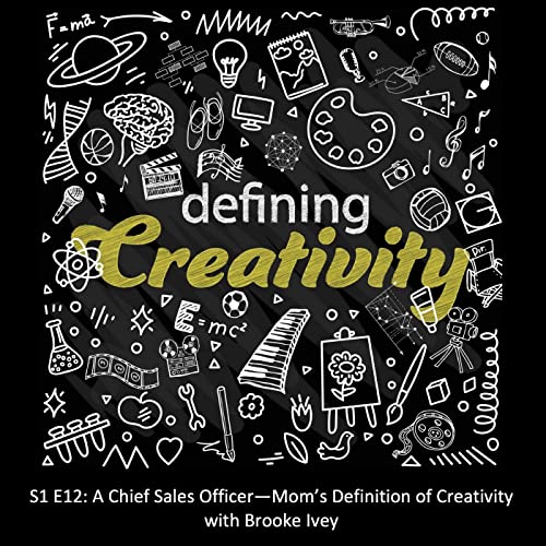 A Chief Sales Officer&mdash;Mom's Definition of Creativity with Brooke Ivey