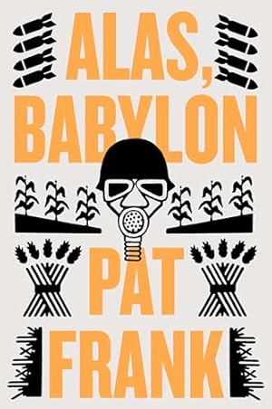 Book cover Alas, Babylon: The Classic Apocalyptic Novel of Courage, Survival, and Determination After Nuclear Holocaust