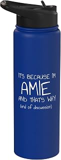 It's Because I'm Amie and That's Why Funny Name Stainless Steel Insulated Water Bottle