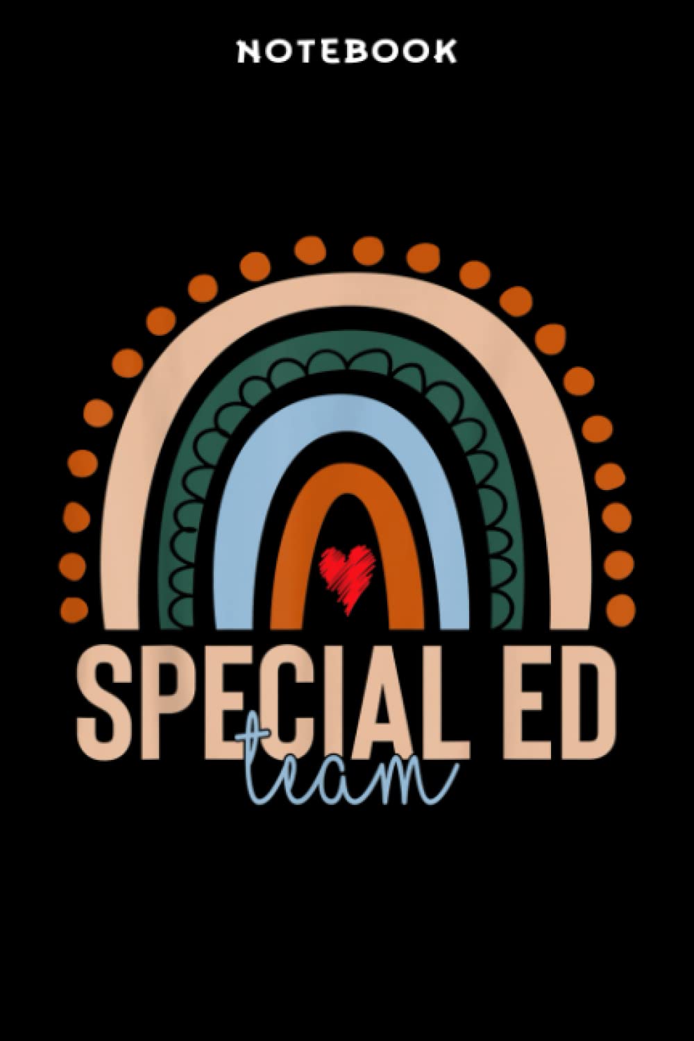 Notebook spēciāl ēd Tēām Rāinbōw stūdēnt Tēāchēr Bāck Tō Schōōl Nicē: 6x9 inch, over 100 pages / Lined Journal,Homeschool,Book,Financial,Event,A Blank