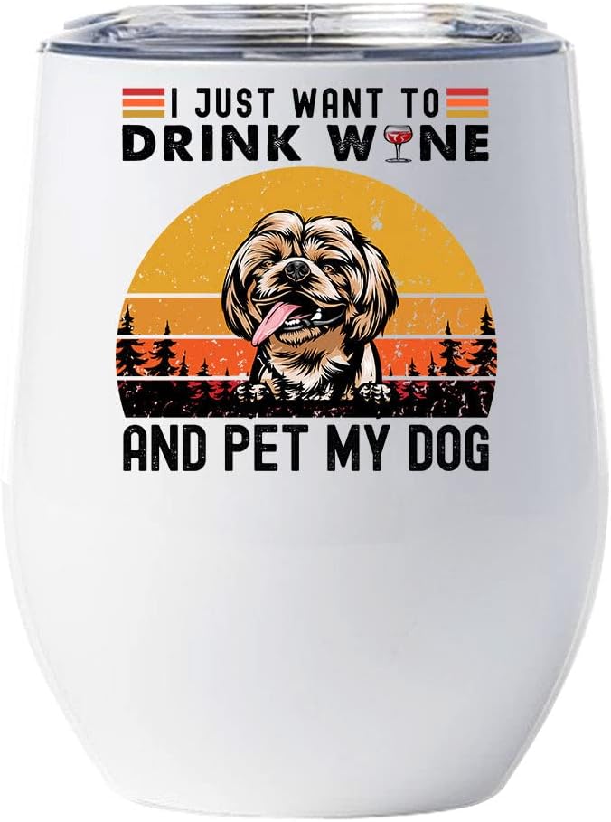 Cute Shih Tzu Smile Dog Tumbler 12oz - I Just Want To Drink Wine And Pet My Dog Wine Glass With Lid Gift For Dog Lover - Shih Tzu Dogs Pet Tumblers Cup Stainless Steel Christmas Gifts