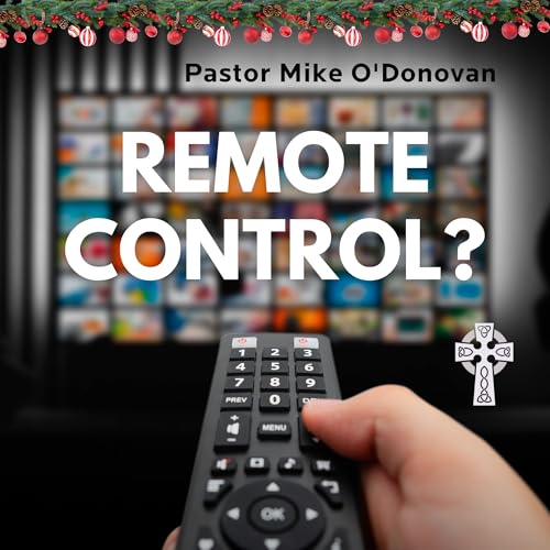 Remote Control? - Pastor Michael O'Donovan