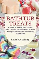 Algopix Similar Product 8 - Bathtub Treats A Guide to Making Bath