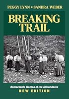Breaking Trail: Remarkable Women of the Adirondacks 0916346889 Book Cover