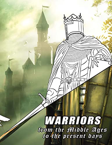 Warriors from the Middle Ages to the present days: Coloring book for all ages