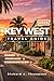 Key West Travel Guide 2025 : Must-visit places insider tips and everything you need for an amazing America's Southernmost Treasure trip
