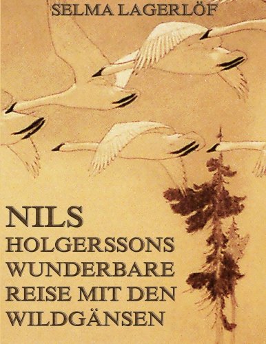 Nils Holgerssons wunderbare Reise mit den Wildgänsen: Großformatige Ausgabe (German Edition)