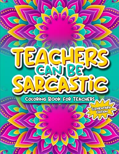 Teachers Can Be Sarcastic: An Elementary Edition...