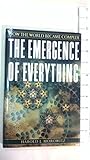 The Emergence of Everything: How the World Became Complex