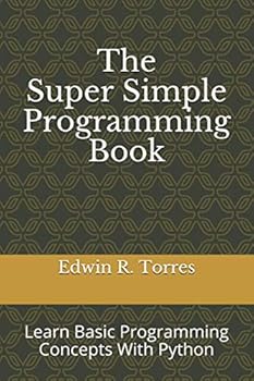 Paperback The Super Simple Programming Book: Learn Basic Programming Concepts With Python Book