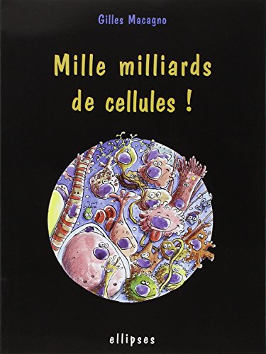 Télécharger Mille milliards de cellules! Livre eBook France