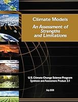 Climate Models: An Assessment of Strengths and Limitations (SAP 3.1) 150784719X Book Cover