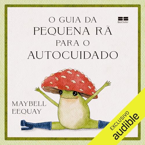 O guia da Pequena Rã para o autocuidado Audiolivro Por Maybell Eequay capa