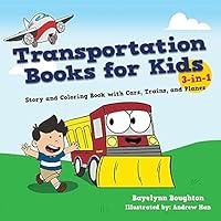 Transportation Books for Kids: 3-In-1 Story and Coloring Book with Cars, Trains, and Planes 1942915020 Book Cover