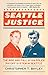 Seattle Justice: The Rise and Fall of the Police Payoff System in Seattle