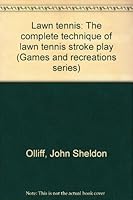 Lawn tennis: The complete technique of lawn tennis stroke play (Games and recreations series) B0000CHNKM Book Cover