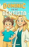 fedriga fvg  Dominic vai ao dentista (Portuguese Edition)