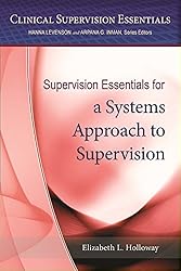 Supervision Essentials for a Systems Approach to Supervision (Clinical Supervision Essentials)