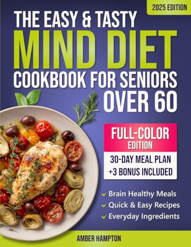Compare Textbook Prices for The Easy and Tasty MIND Diet Cookbook for Seniors Over 60: A Brain Health Cookbook With Flavorful Recipes Based on The Mediterranean DASH Diet To ... After 60 Healthy Cookbooks For Seniors ISBN 9798293559978 by Hampton, Amber