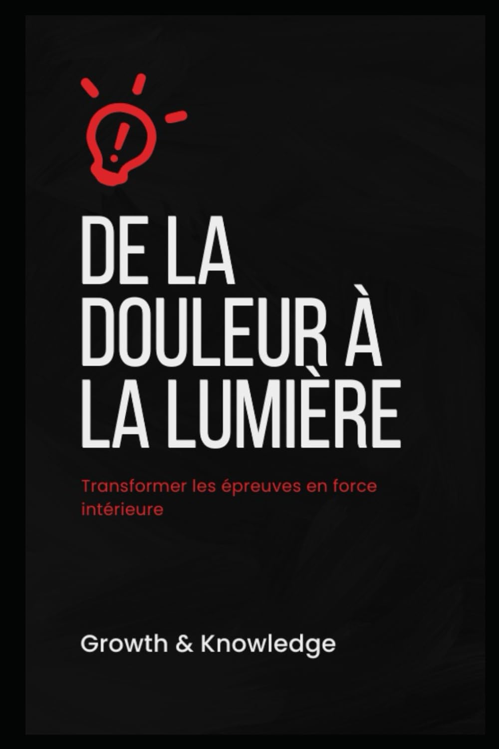 De la douleur à la lumière: Transformer les épreuves en force intérieure (Reconstruction & Résilience)