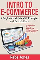 Intro to E-Commerce : A Beginner's Guide with Examples and Descriptions 1798662310 Book Cover