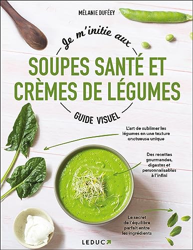 livre Je m'initie aux soupes santé et crèmes de légumes - Guide visuel