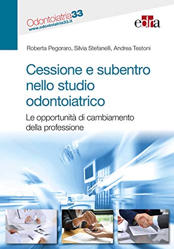  Cessione e subentro nello studio odontoiatrico. Le opportunità di cambiamento della professione