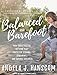 Produktbild Balanced and Barefoot: How Unrestricted Outdoor Play Makes for Strong, Confident, and Capable Children