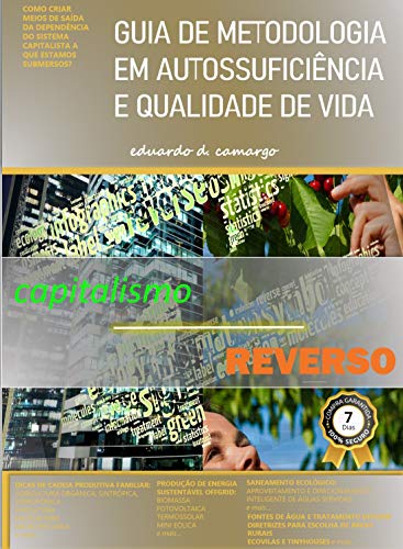 CAPITALISMO REVERSO: GUIA DE METODOLOGIA EM AUTOSSUFICIÊNCIA E QUALIDADE DE VIDA