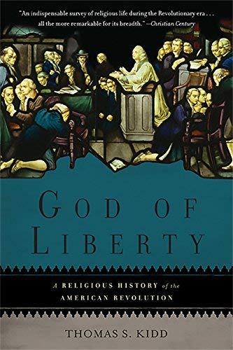 God of Liberty: A Religious History of the American Revolution by Thomas S. Kidd (2012-07-31)